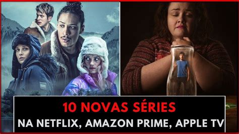 Novas S Ries Da Na Netflix Amazon Prime Apple Tv Nova S Rie Da