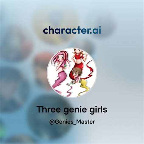 Chat With Three Genie Girls Characterai Personalized Ai For Every