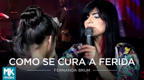 Letra De Fernanda Brum Como Se Cura A Ferida - Pregações On-line » Fernanda Brum - Como Se Cura a Ferida (Ao Vivo ...
