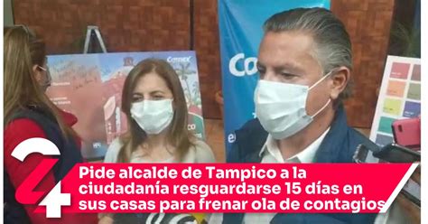 Pide Alcalde De Tampico A La Ciudadanía Resguardarse 15 Días En Sus