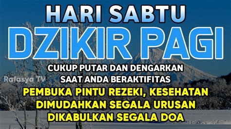 DZIKIR PAGI MUSTAJAB HARI SABTU Pembuka Pintu Rezeki Penenang Hati