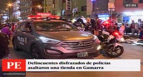 Gamarra Delincuentes Asaltan Tienda Disfrazados De Polic As Video