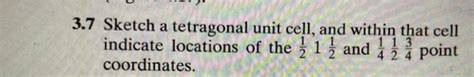 Solved 3.7 Sketch a tetragonal unit cell, and within that | Chegg.com