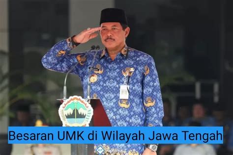 Berikut Daftar UMK Di 6 Kota Besar Pada Provinsi Jawa Tengah Ternyata