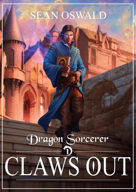 Claws Out (Dragon Sorcerer #1) by Sean Oswald | Goodreads