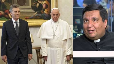 El Padre Fabián Báez Miente Sobre La Visita De Macri Al Papa Francisco Youtube