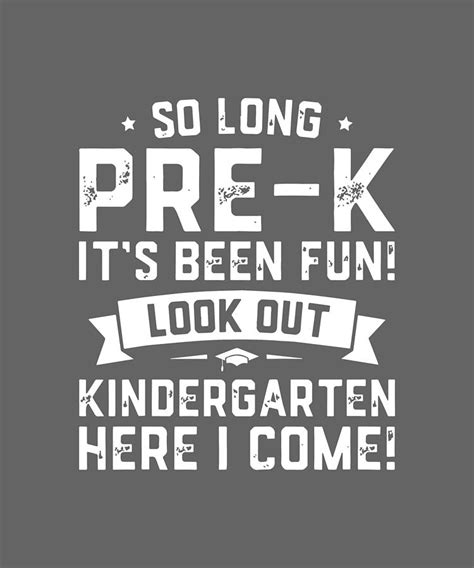 So Long Pre K It S Been Fun Look Out Kindergarten Here I Come Graduation Teacher Digital Art By