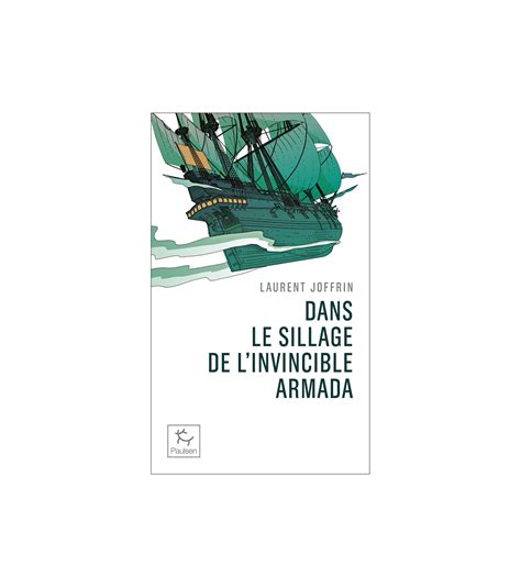 Dans Le Sillage De Linvincible Armada Laurent Joffrin Paulsen Poche