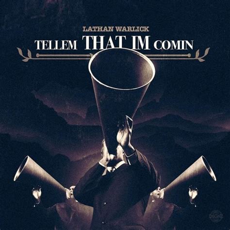 Lathan Warlick Tellem That Im Comin Ep Lyrics And Tracklist Genius