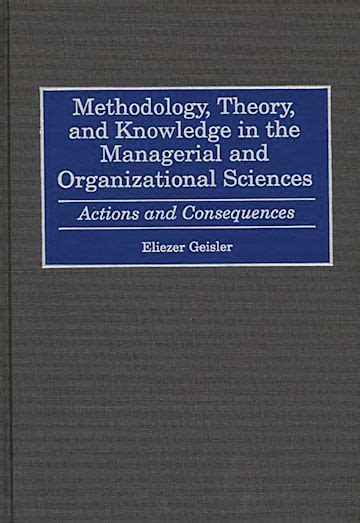 Methodology Theory And Knowledge In The Managerial And Organizational