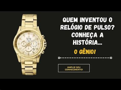 Quem inventou o relógio de pulso Saiba quem foi esse gênio conheça a