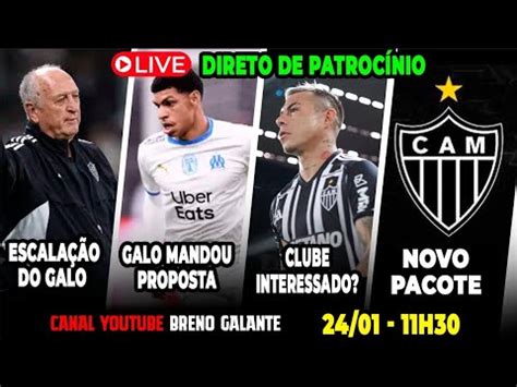 AO VIVO DIRETO DE PATROCÍNIO ESCALAÇÃO DO GALO MANDOU PROPOSTA