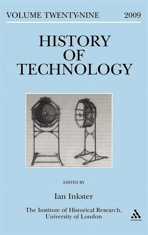 History of Technology: History of Technology Volume 29: Technology in ...