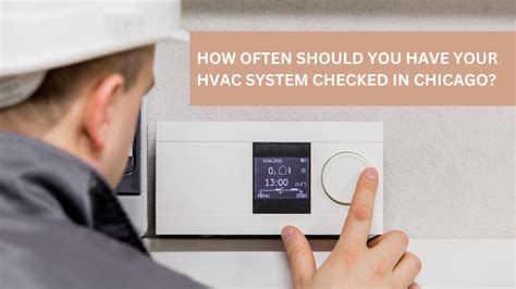 How Often Should You Have Your Hvac System Checked In Chicago