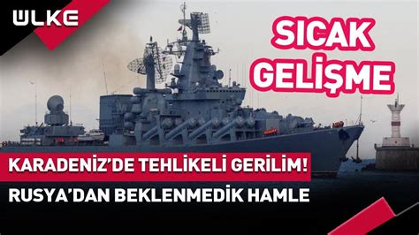 Karadeniz De Tehlikeli Gerginlik Rusya Dan Beklenmedik Hamle Youtube