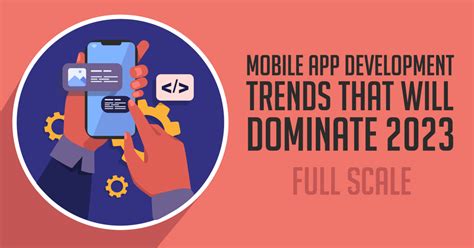 Mobile App Development Trends That Will Dominate 2023