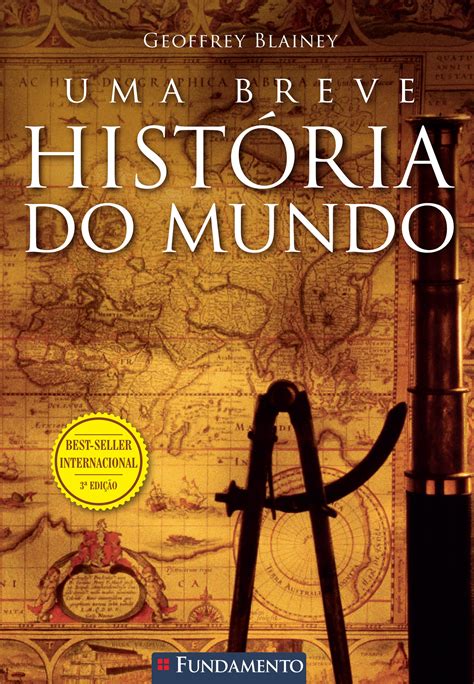 Resenha Uma Breve História Do Mundo Geoffrey Blainey