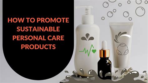 How to Promote Sustainable Personal Care Products - Bizadmark