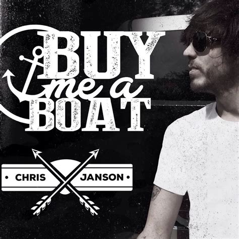 Single Review Chris Janson Buy Me A Boat” Country Universe