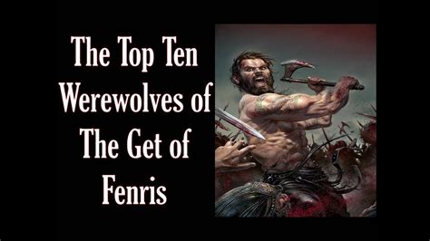 The Top Ten Werewolves Of The Get Of Fenris Youtube