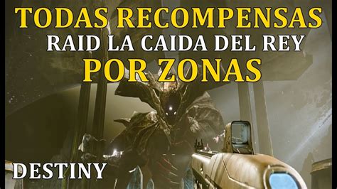 Destiny Todas Las Recompensas Raid Por Zonas La Caida Del Rey Youtube