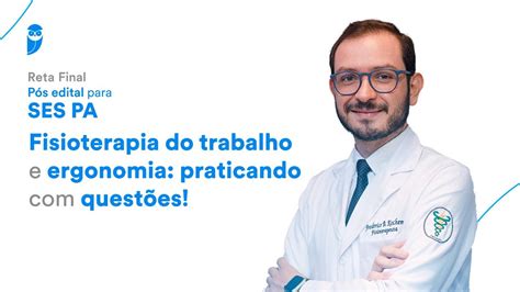 Reta Final P S Edital Para A Ses Pa Fisioterapia Do Trabalho E