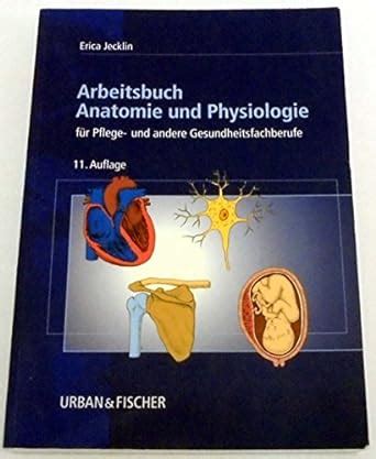 Arbeitsbuch Anatomie und Physiologie Für Pflege und andere