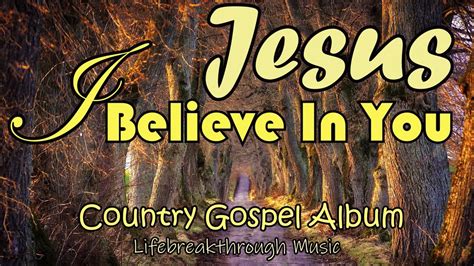 Jesus I Believe In You Pure Country Gospel Album By Kriss Tee Hang