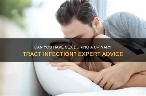 Can You Have Sex During A Urinary Tract Infection Expert Advice Medshun