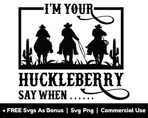 I M Your Huckleberry Say When Svg Png File Tombstone Svg Men S Shirt