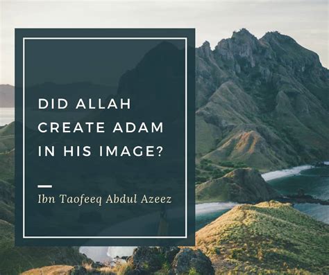 Did Allah Create Adam In His Image Ibn Taofeeq Abdul Azeez