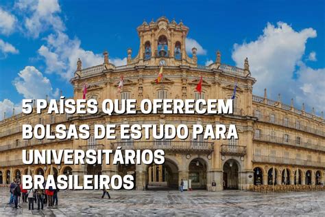 Pa Ses Que D O Bolsas De Estudo Para Universit Rios Brasileiros