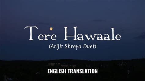 Tere Hawaale Arijit Shreya Duet English Translation Laal Singh