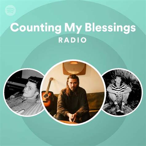 Counting My Blessings Radio Playlist By Spotify Spotify