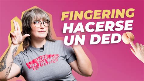 T Cnicas De Masturbaci N Con Los Dedos Fingering Aprende Sobre Sexo