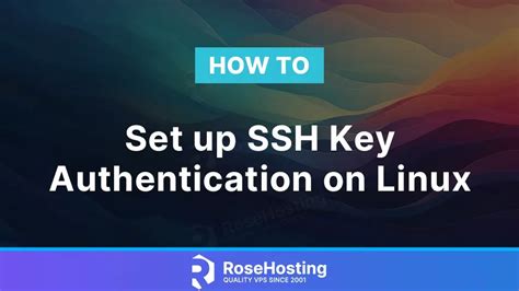 How To Set Up Ssh Key Authentication On Linux Rosehosting