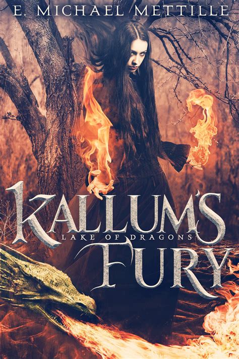 Kallums Fury Lake Of Dragons 2 By E Michael Mettille Goodreads