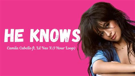 1 Hour Loop He Knows Camila Cabello Ft Lil Nas X Lyrics Youtube