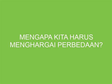 Mengapa Kita Harus Menghargai Perbedaan Aikerja