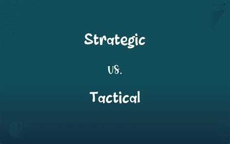 Strategic Vs Tactical Whats The Difference