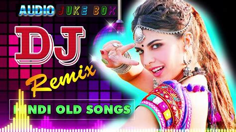 Hindi Old Remix S Hindi Superhit Dj Mashup Remix Song Old Is