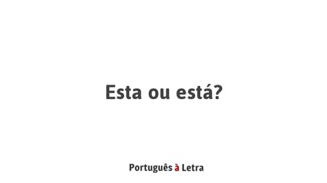 Esta Ou Está Português à Letra