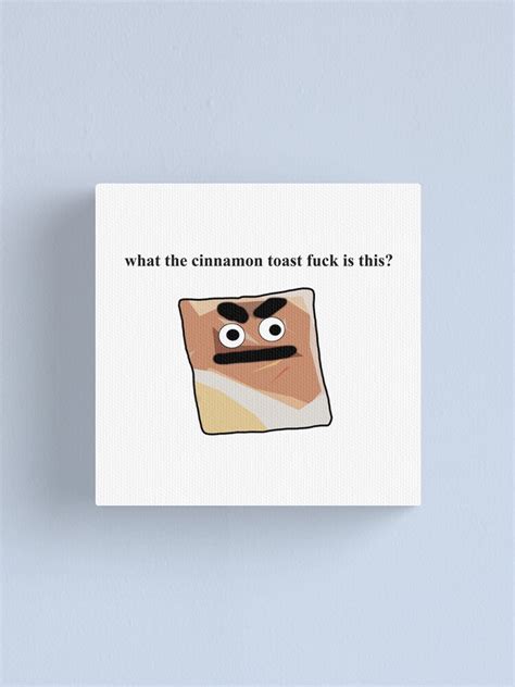 What The Cinnamon Toast Fuck Is This Meme Canvas Print By Barnyardy Redbubble
