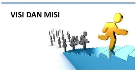 Pengertian Visi Dan Misi Secara Lengkap Satu Jam