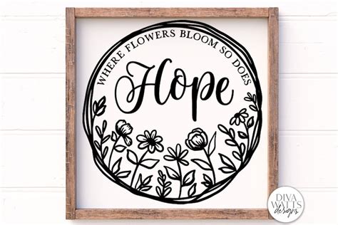 Where Flowers Bloom So Does Hope SVG Farmhouse Sign Etsy Singapore