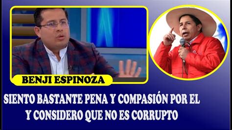 BENJI ESPINOZA NO HAY PRUEBA ALGUNA QUE LO Involucre DIRECTAMENTE Al