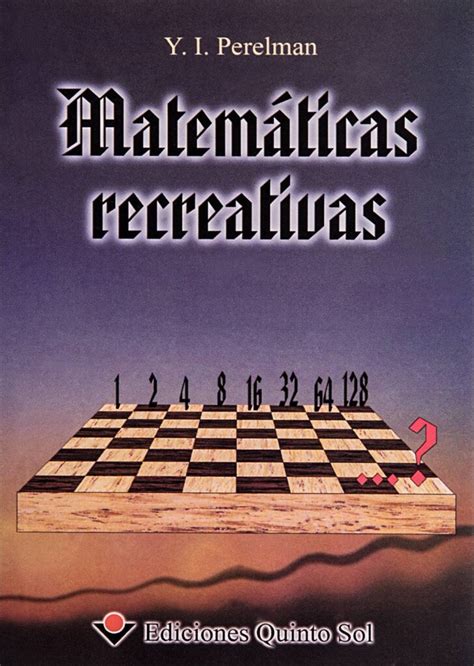 Matemáticas recreativas Autor Yakov Perelman Ediciones Quinto Sol