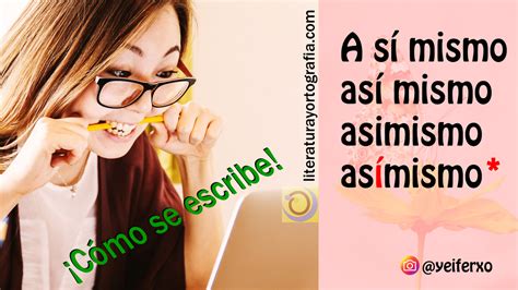 Asimismo, así mismo o a sí mismo, ¿cómo se escribe?