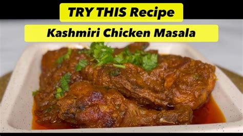 Kashmiri Chicken Masala Try This Recipe Chicken Masala Curry Chicken