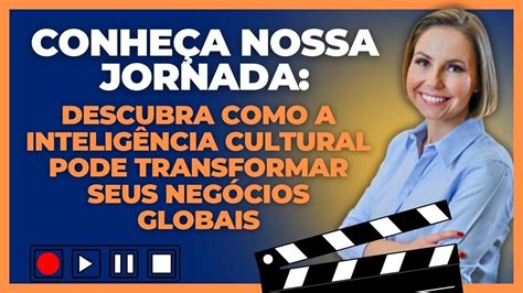 Descubra Como A Intelig Ncia Cultural Pode Transformar Seus Neg Cios